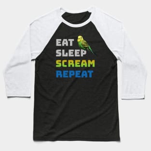 Eat Sleep Scream Repeat Budgie Baseball T-Shirt